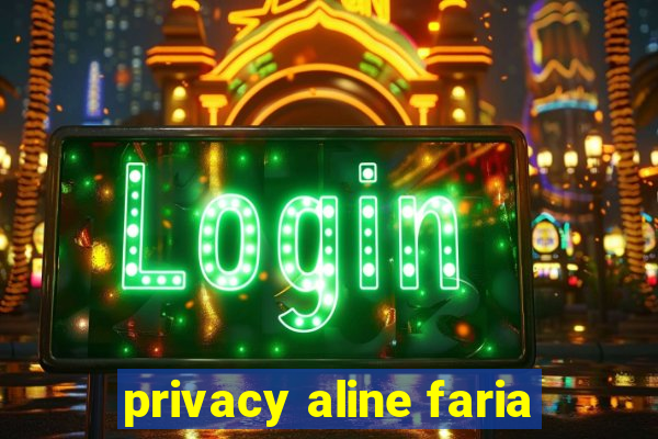 privacy aline faria